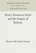 Henry Demarest Lloyd and the Empire of Reform