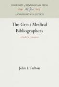 The Great Medical Bibliographers: A Study in Humanism