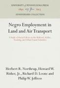Negro Employment in Land and Air Transport: A Study of Racial Policies in the Railroad, Airline, Trucking, and Urban Transit Industries