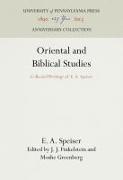 Oriental and Biblical Studies: Collected Writings of E. A. Speiser