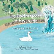 The Golden Goose of Riverside: A real goose. A real story