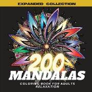 200 Mandalas Coloring Book for Adults Relaxation: Most Beautiful Selection Stress Relieving Mandala Flowers Designs for Relaxing and Mindfulness, Stre