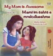 My Mom is Awesome (English Albanian Bilingual Book for Kids)