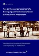 Von der Konsumgenossenschaftsbewegung zum Gemeinschaftswerk der Deutschen Arbeitsfront