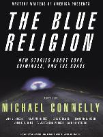 The Blue Religion: New Stories about Cops, Criminals, and the Chase