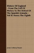 History Of England - From The Fall Of Wolsey To The Defeat Of The Spanish Armada - Vol II