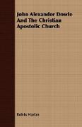 John Alexander Dowie and the Christian Apostolic Church