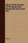 Diary of the Marches of the Royal Army During the Great Civil War