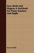 Ears, Brain and Fingers, A Text Book for Piano Teachers and Pupils