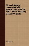 Edmund Burke's Connection with Bristol, from 1774 Till 1780: With a Prefatory Memoir of Burke