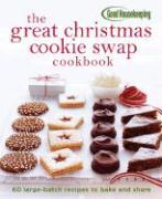 The Great Christmas Cookie Swap Cookbook: 60 Large-Batch Recipes to Bake and Share