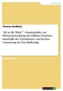 "Ab in die Mitte!" - Ansatzpunkte zur Weiterentwicklung des Fuldaer Projektes innerhalb der Cityinitiative und dessen Umsetzung im City-Marketing