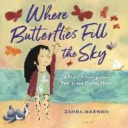 Where Butterflies Fill the Sky: A Story of Immigration, Family, and Finding Home