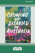 Growing Up Disabled in Australia (16pt Large Print Edition)