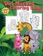 Dot Marker Coloring Book for Kids Ages 3-5: Animals Dot Marker Activity for Vacation, Coloring Book for Toddlers Baby Animals, Gift for Kids Ages 2-4