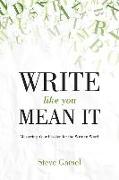 Write Like You Mean It: Mastering Your Passion for the Written Word