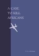 A Case to Kill Africans: A play from THE BRIGHT JUBILEES