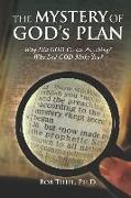 The MYSTERY OF GOD's PLAN: Why Did GOD Create Anything? Why Did GOD Make You?