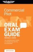 Commercial Pilot Oral Exam Guide: The Comprehensive Guide to Prepare You for the FAA Checkride