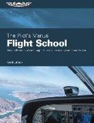 The Pilot's Manual: Flight School: Master the Flight Maneuvers Required for Private, Commercial, and Instructor Certification