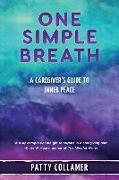 One Simple Breath: A Caregiver's Guide to Inner Peace