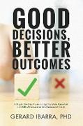 Good Decisions, Better Outcomes