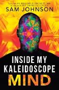 Inside My Kaleidoscope Mind