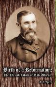 Birth of a Reformation: Life and Labors of D.S. Warner