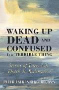 Waking Up Dead and Confused Is a Terrible Thing