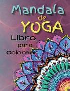 Mandala de Yoga Libro para Colorear: Libro para colorear de yoga y meditación para adultos con posturas de yoga y mandalas