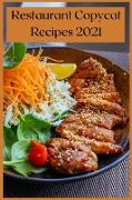 Restaurant Copycat Recipes 2021: Easy And Delicious Dishes