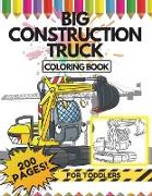 Big Construction Truck Coloring Book for Toddlers, 200 Pages