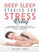 Deep Sleep Stories for Stress Relief: Bedtime lullabies for stressed-out adults. Complete guided meditations for relaxation and falling asleep faster