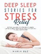 Deep Sleep Stories for Stress Relief: Bedtime lullabies for stressed-out adults. Complete guided meditations for relaxation and falling asleep faster