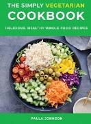 The Simply Vegetarian Cookbook: Delicious, Healthy Whole Food Recipes