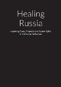 Healing Russia - Improving Peace, Prosperity and Human Rights in the Russian Federation
