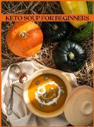 Keto Soup for Beginners: The Easiest and Healthiest Keto Soups