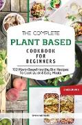 The Complete Plant Based Cookbook for Beginners: 2 Books in 1: 102 Plant-Based Healthy Diet Recipes To Cook Quick & Easy Meals Emma
