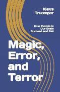 Magic, Error, and Terror: How Models in Our Brain Succeed and Fail