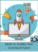 Digital Marketing for Beginners: The Best Guide