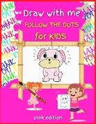 Draw with me DOT TO DOT for Kids PINK Edition