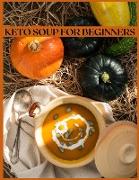 Keto Soup for Beginners: The Easiest and Healthiest Keto Soups