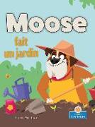 Moose Fait Un Jardin (Moose Plants a Garden)