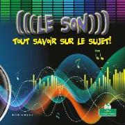 Le Son: Tout Savoir Sur Le Sujet! (Sound: Hear All about It!)