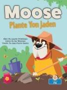 Moose Plante Yon Jaden (Moose Plants a Garden)