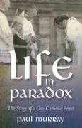 Life in Paradox: The Story of a Gay Catholic Priest