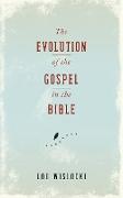 Evolution of the Gospel in the Bible