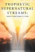 Prophetic Supernatural Streams