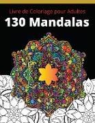 Livre de Coloriage pour Adultes 130 Mandalas