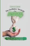 The Definitive Strategy for Money